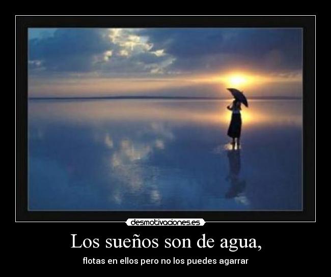 Los sueños son de agua, -