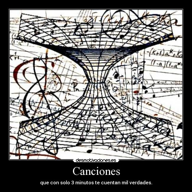 Canciones - que con solo 3 minutos te cuentan mil verdades.