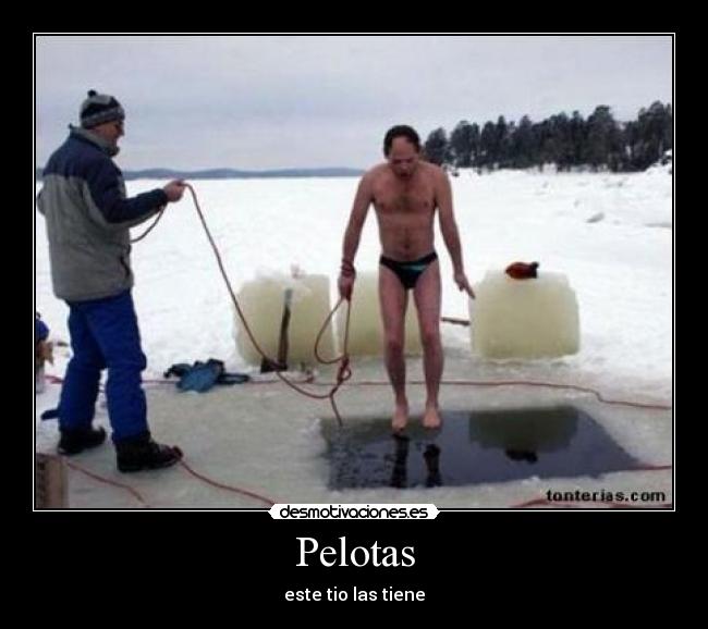 Pelotas - este tio las tiene