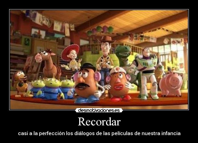 Recordar - casi a la perfección los diálogos de las películas de nuestra infancia