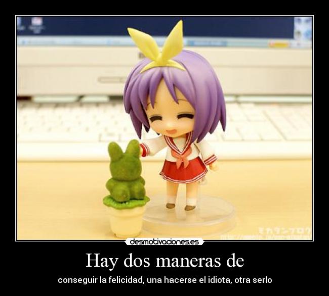 Hay dos maneras de -