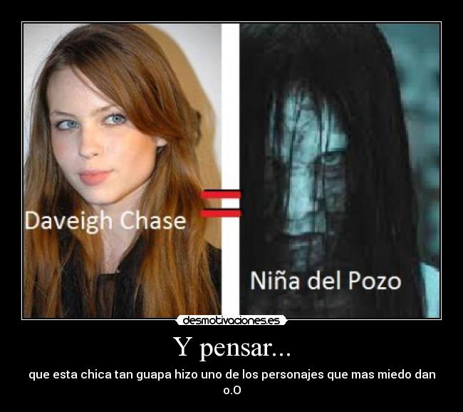 Y pensar... - que esta chica tan guapa hizo uno de los personajes que mas miedo dan o.O