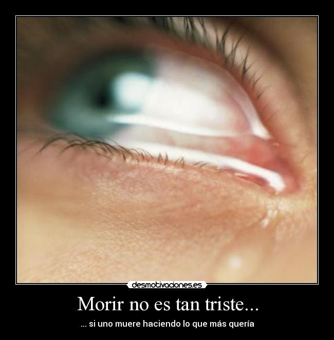 Morir no es tan triste... -