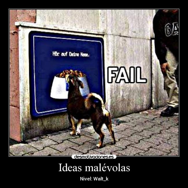 Ideas malévolas - Nivel: Walt_k