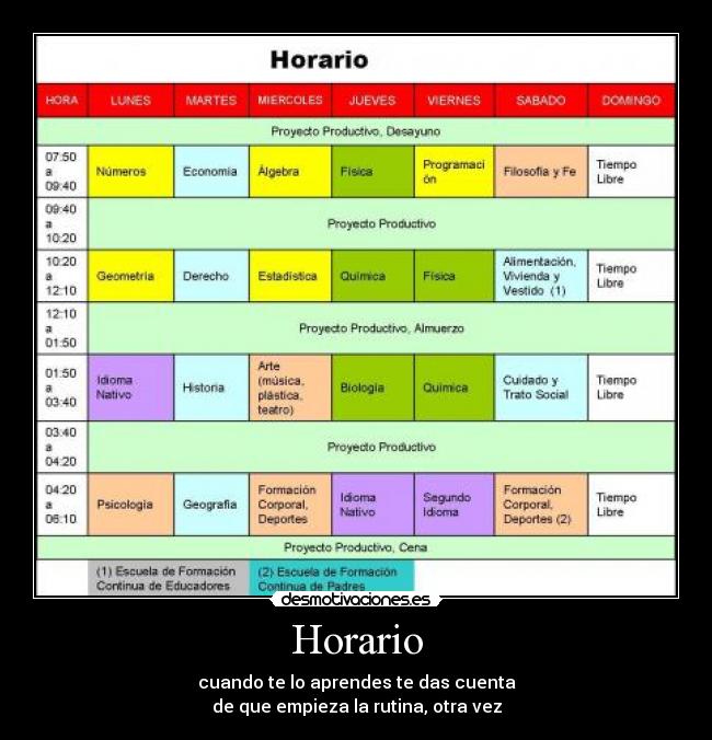 Horario - cuando te lo aprendes te das cuenta
de que empieza la rutina, otra vez