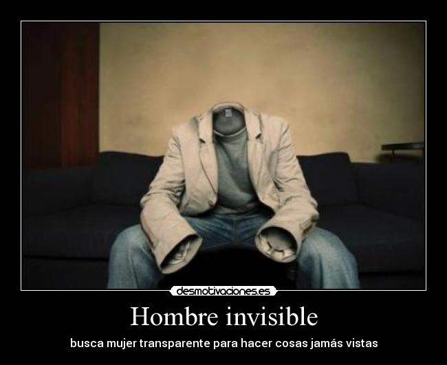 Hombre invisible - busca mujer transparente para hacer cosas jamás vistas