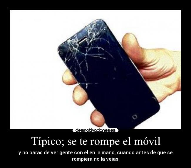 Típico; se te rompe el móvil - 