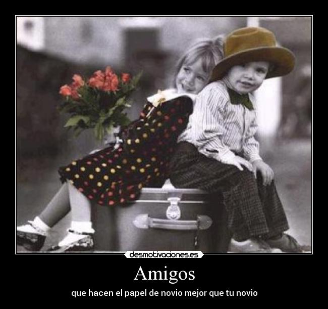 carteles amigos amigos novio desmotivaciones