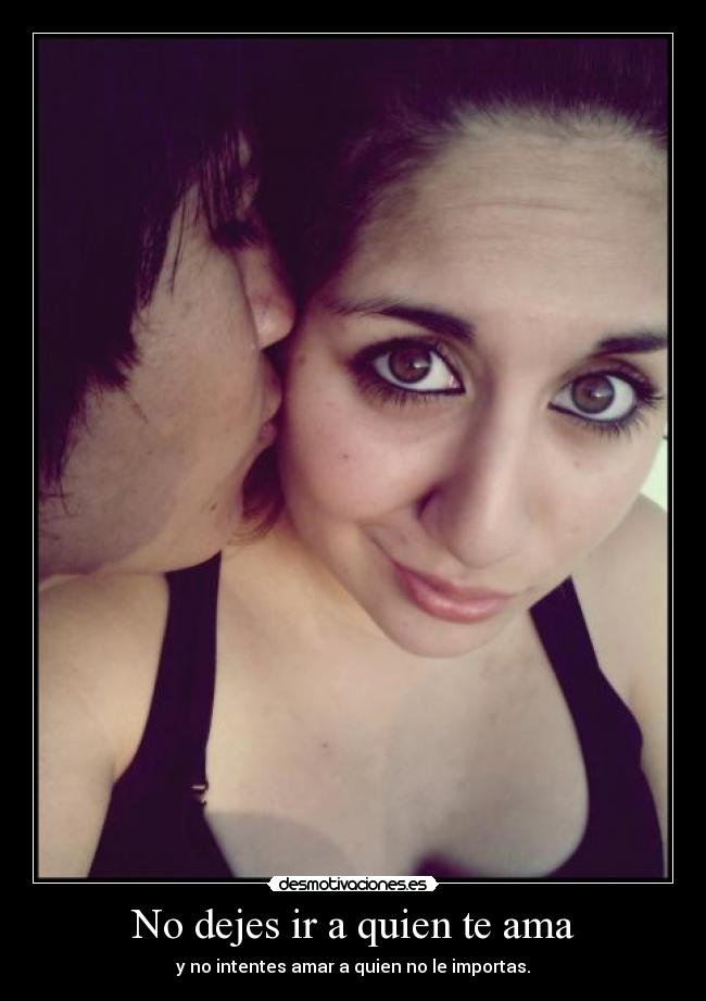 No dejes ir a quien te ama - 