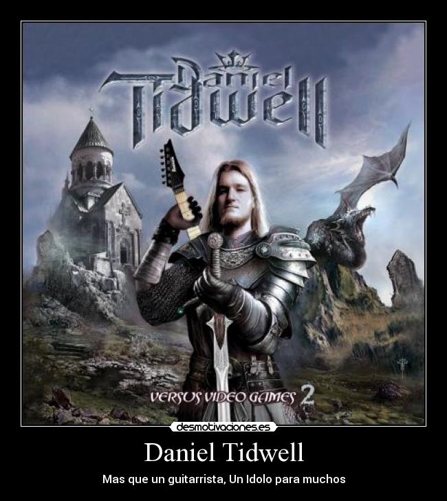 Daniel Tidwell - Mas que un guitarrista, Un Idolo para muchos