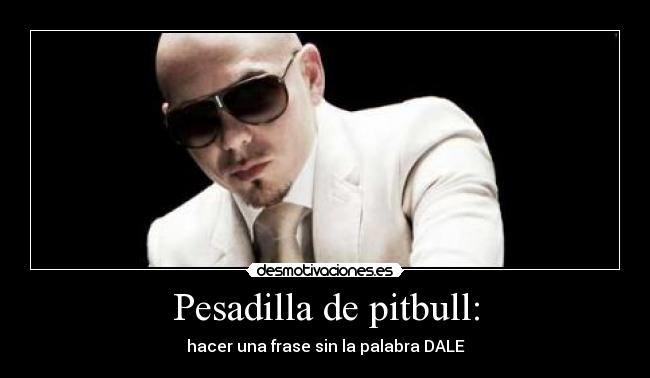 Pesadilla de pitbull: -