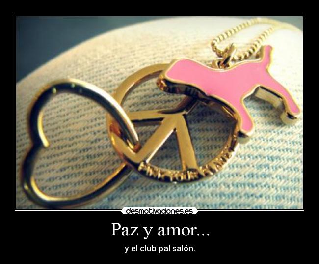 Paz y amor... - y el club pal salón.