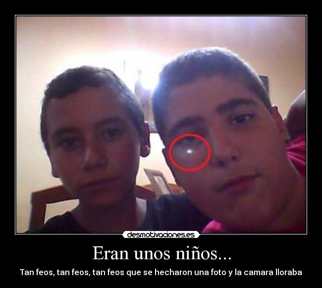 Eran unos niños... -