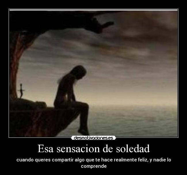 Esa sensacion de soledad - 