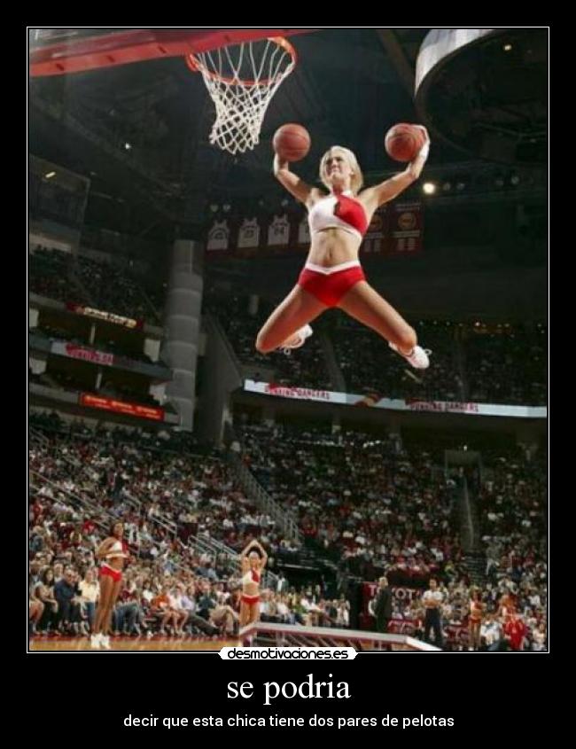 se podria - decir que esta chica tiene dos pares de pelotas