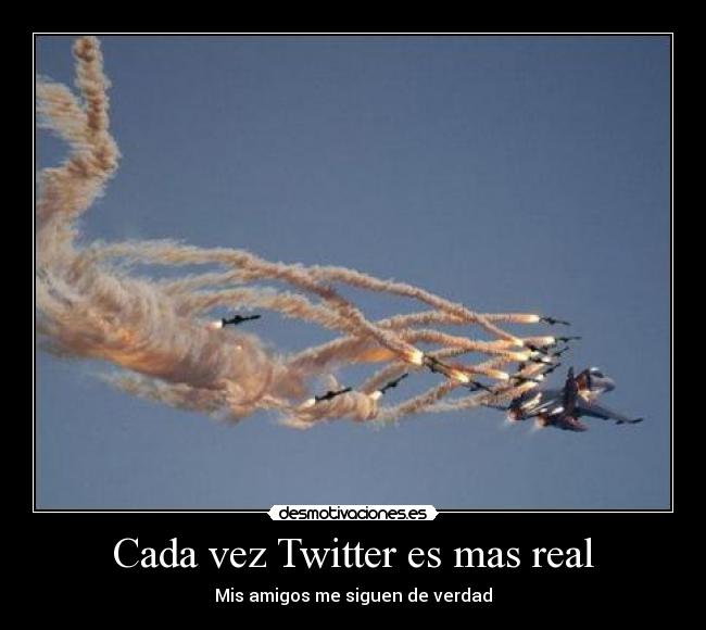 Cada vez Twitter es mas real - Mis amigos me siguen de verdad