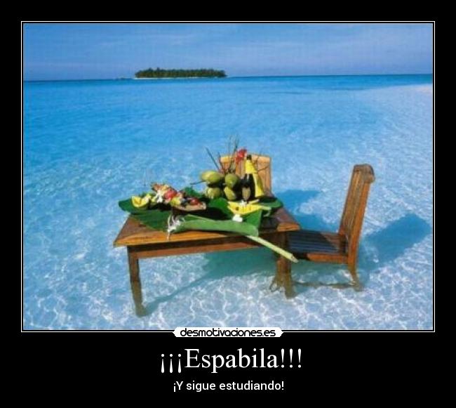 ¡¡¡Espabila!!! - ¡Y sigue estudiando!