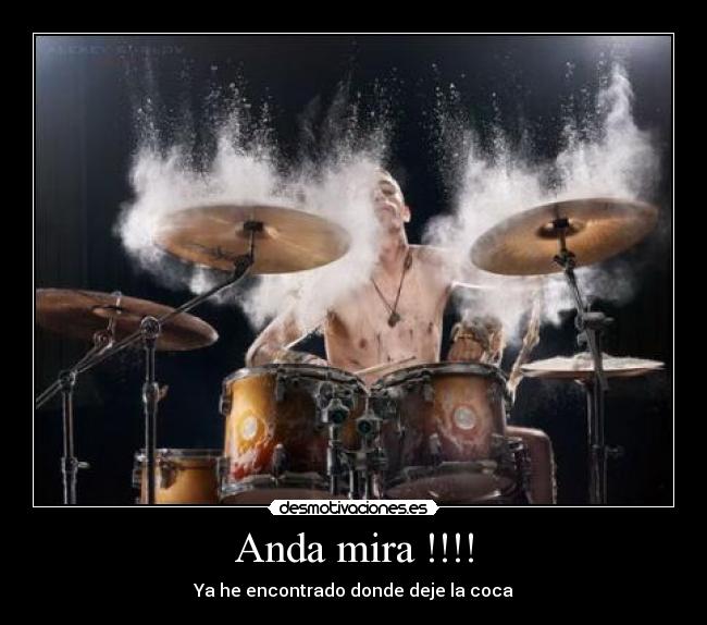 Anda mira !!!! - Ya he encontrado donde deje la coca