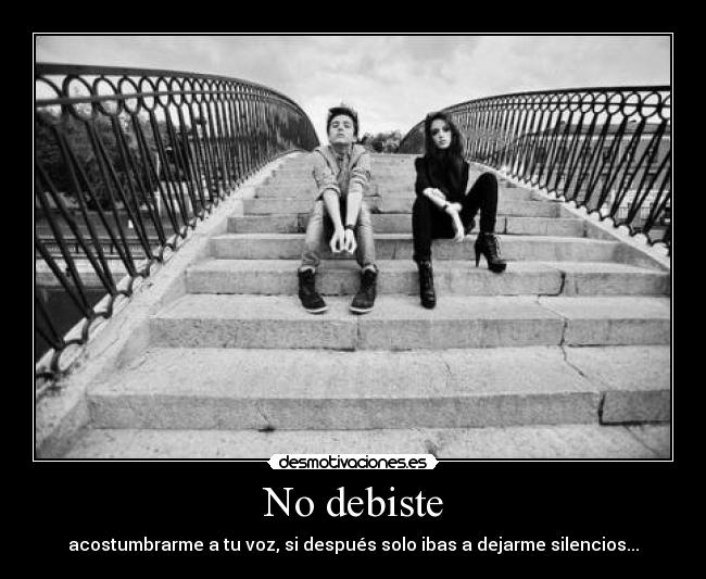 No debiste -