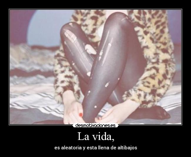 La vida, - 