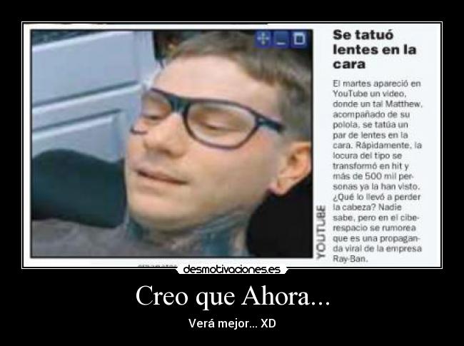 Creo que Ahora... - Verá mejor... XD