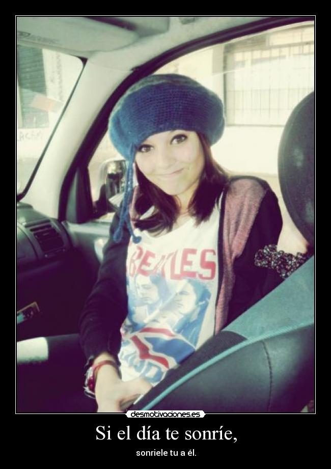 Si el día te sonríe, -