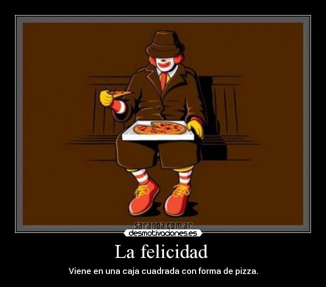 La felicidad - Viene en una caja cuadrada con forma de pizza.