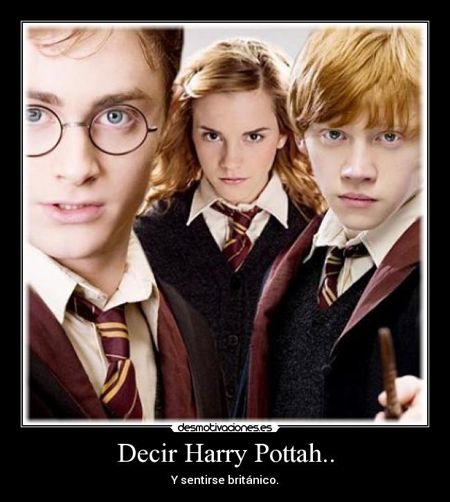 Decir Harry Pottah.. - 