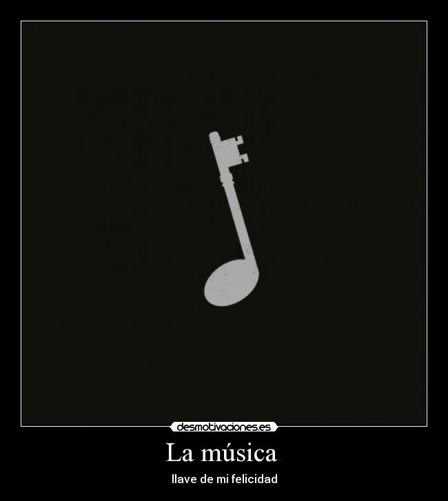 La música - llave de mi felicidad