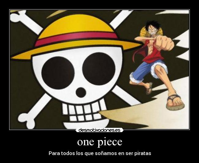 one piece - Para todos los que soñamos en ser piratas