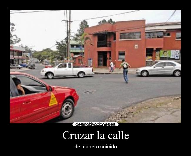 Cruzar la calle - de manera suicida