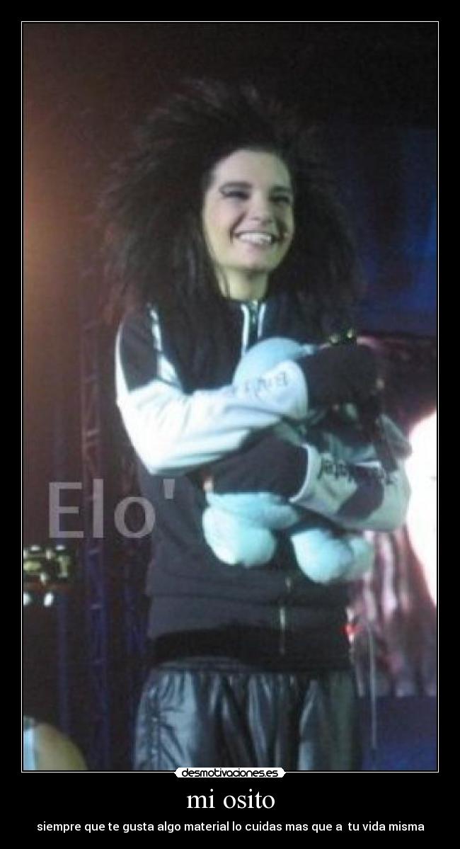 mi osito - siempre que te gusta algo material lo cuidas mas que a  tu vida misma