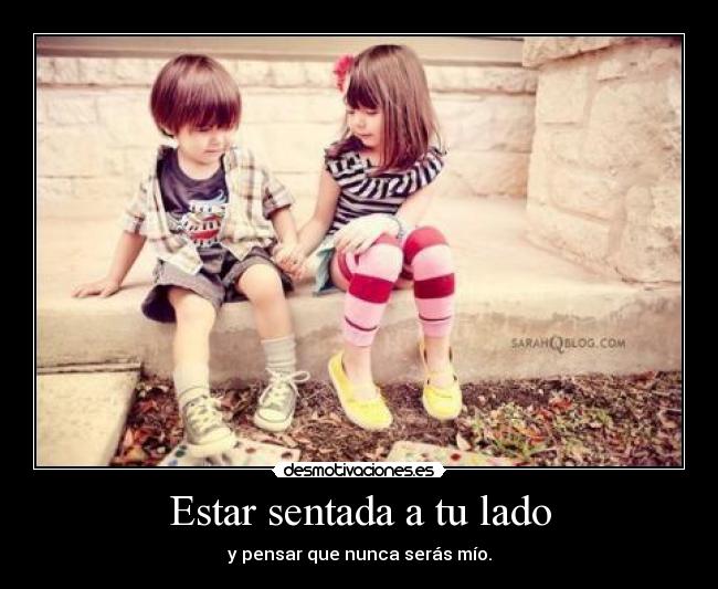 Estar sentada a tu lado -