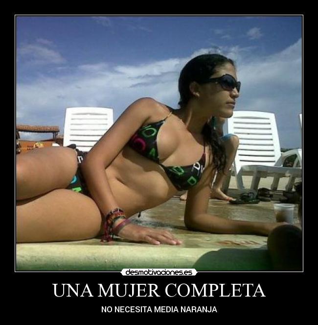 UNA MUJER COMPLETA - NO NECESITA MEDIA NARANJA