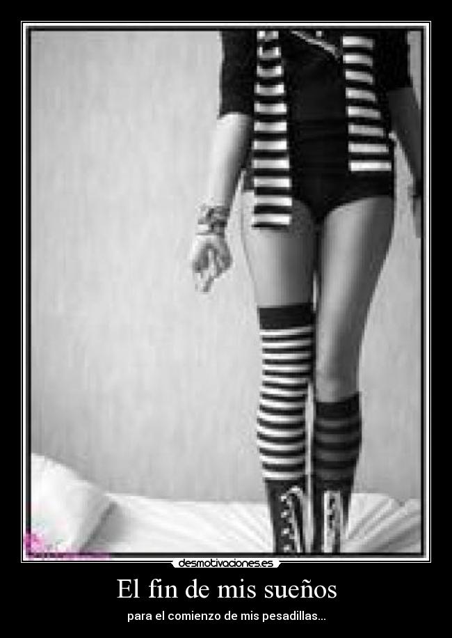 El fin de mis sueños - para el comienzo de mis pesadillas...