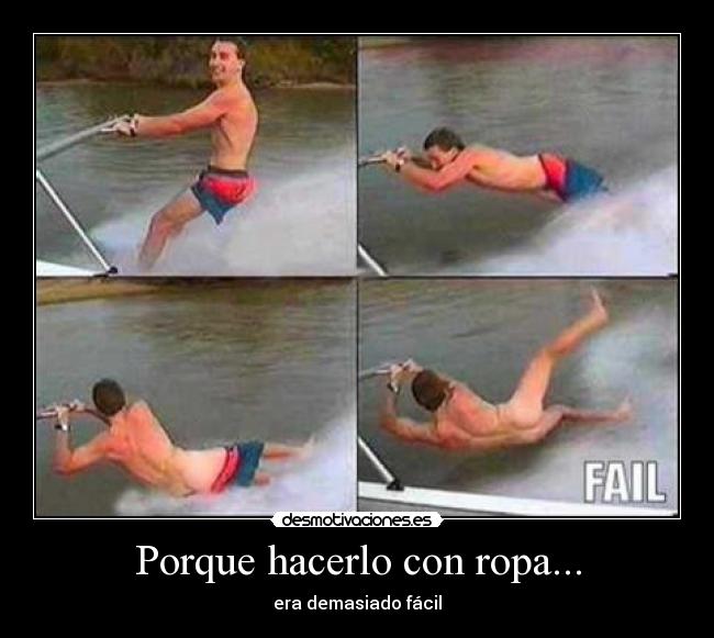 Porque hacerlo con ropa... - era demasiado fácil