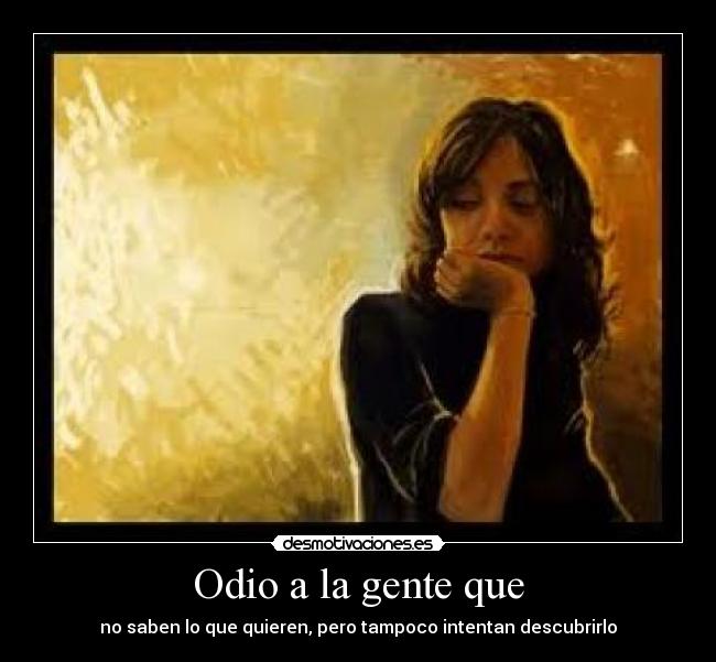 Odio a la gente que - 