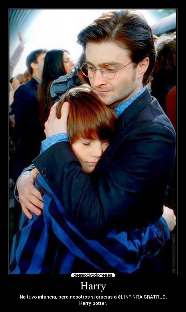 Harry - No tuvo infancia, pero nosotros si gracias a él. INFINITA GRATITUD, Harry potter.