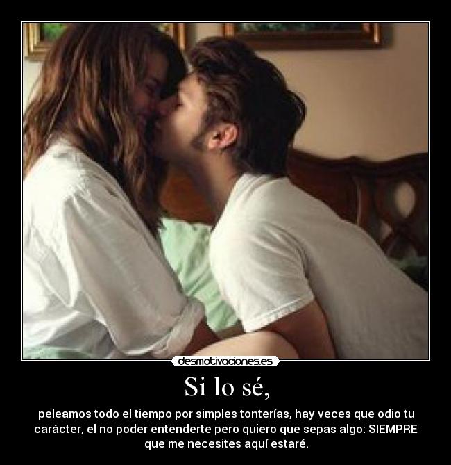 Si lo sé, -
