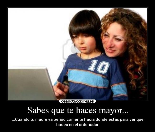 Sabes que te haces mayor... - 