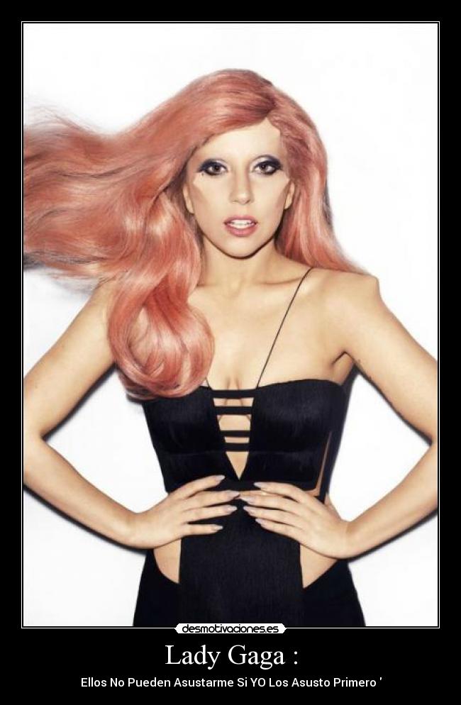 Lady Gaga : - 