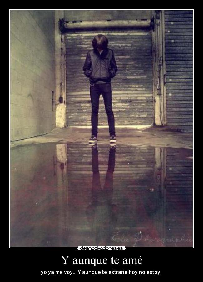 Y aunque te amé - 