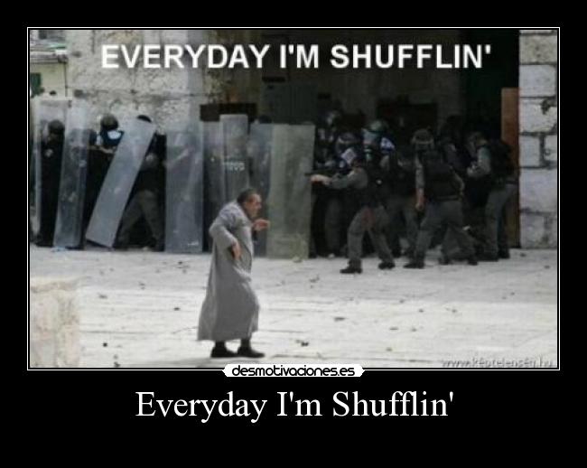 Everyday Im Shufflin -