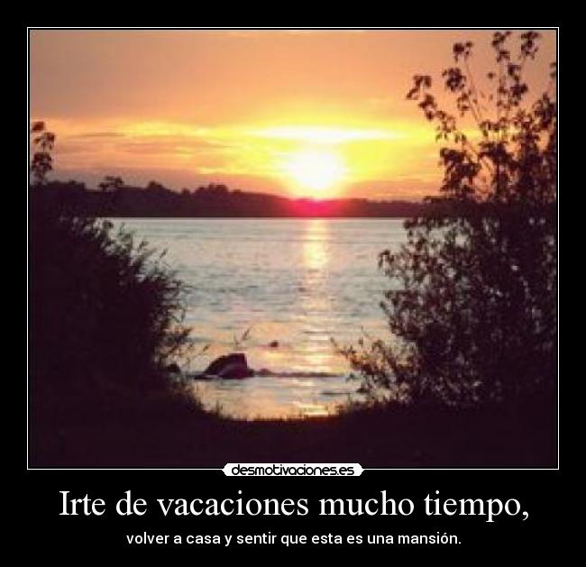 Irte de vacaciones mucho tiempo, - volver a casa y sentir que esta es una mansión.