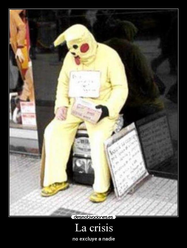 La crisis - no excluye a nadie