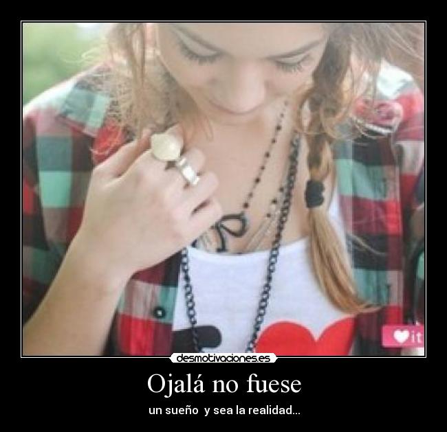 Ojalá no fuese - un sueño  y sea la realidad...