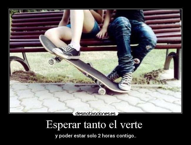 Esperar tanto el verte -