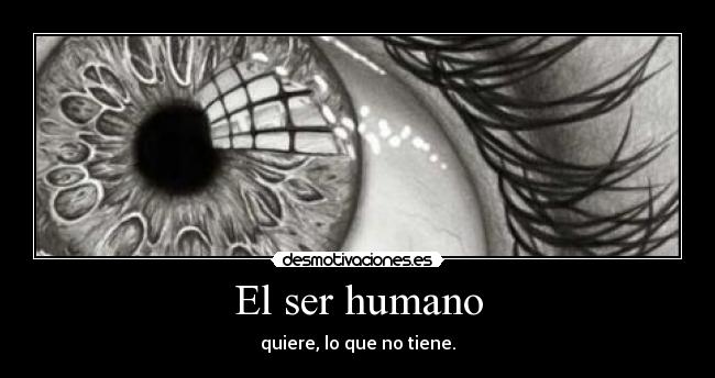 carteles cartelesbuenosaqui panoramicas humano querer tener desmotivaciones