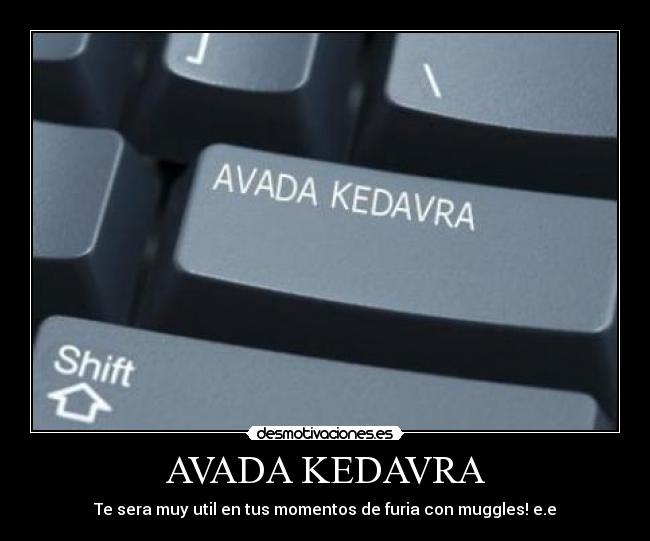 AVADA KEDAVRA -