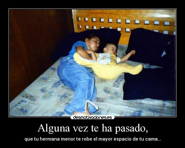 Alguna vez te ha pasado, -